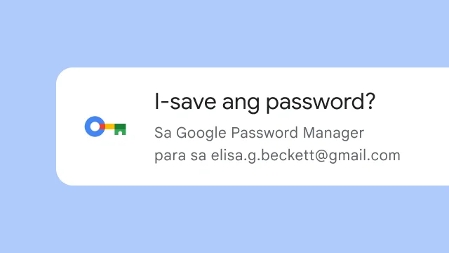 Tinatanong ng prompt sa user kung gusto niyang i-save ang password niya sa Google Password Manager.